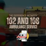 The Difference between 102 and 108 Ambulance Service