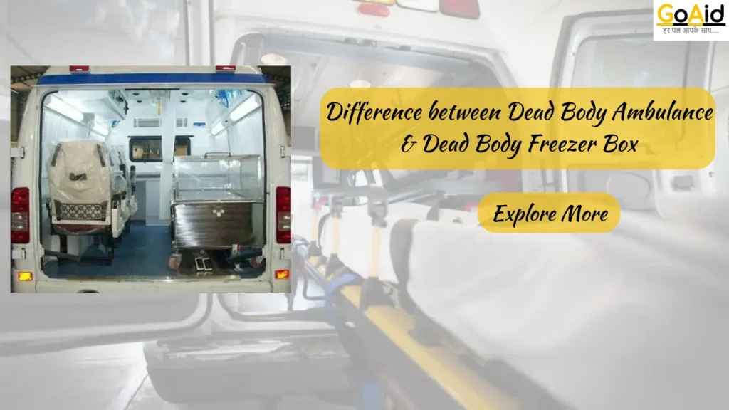 Difference between Dead Body Ambulance & Dead Body Freezer Box