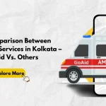 The Comparison Between Ambulance Services in Kolkata – GoAid Vs. Others