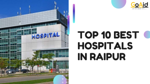 Top 10 Best Private & Government Hospitals in Raipur