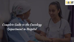 Complete Guide to the Oncology Department in Hospital