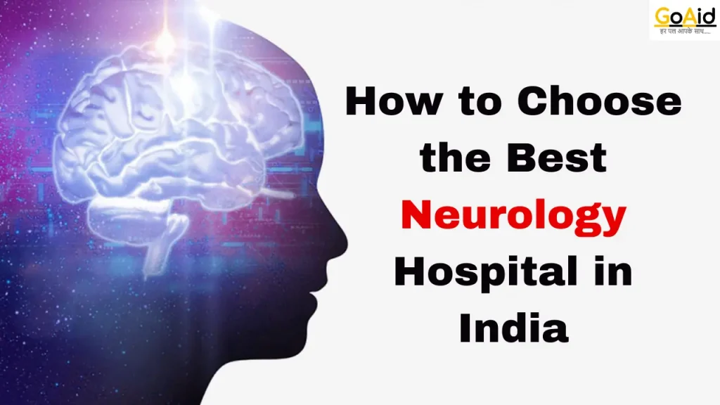 How to Choose the Best Neurology Hospital in India