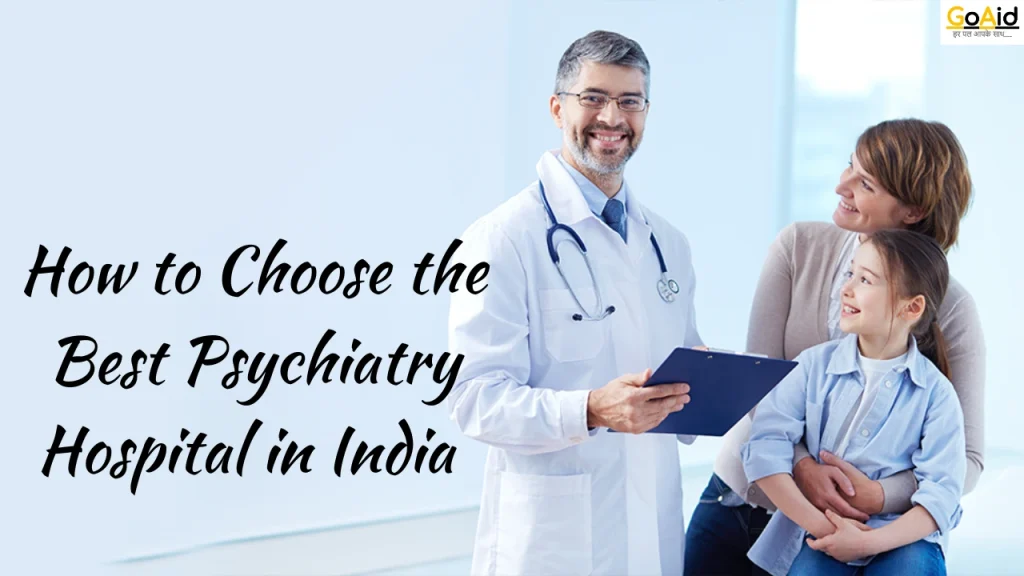 How to Choose the Best Psychiatry Hospital in India 