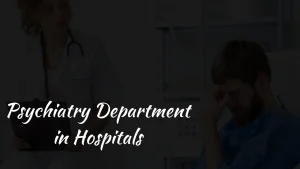 Psychiatry Department in Hospitals