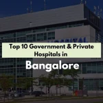 Top 10 Government & Private Hospitals in Bangalore