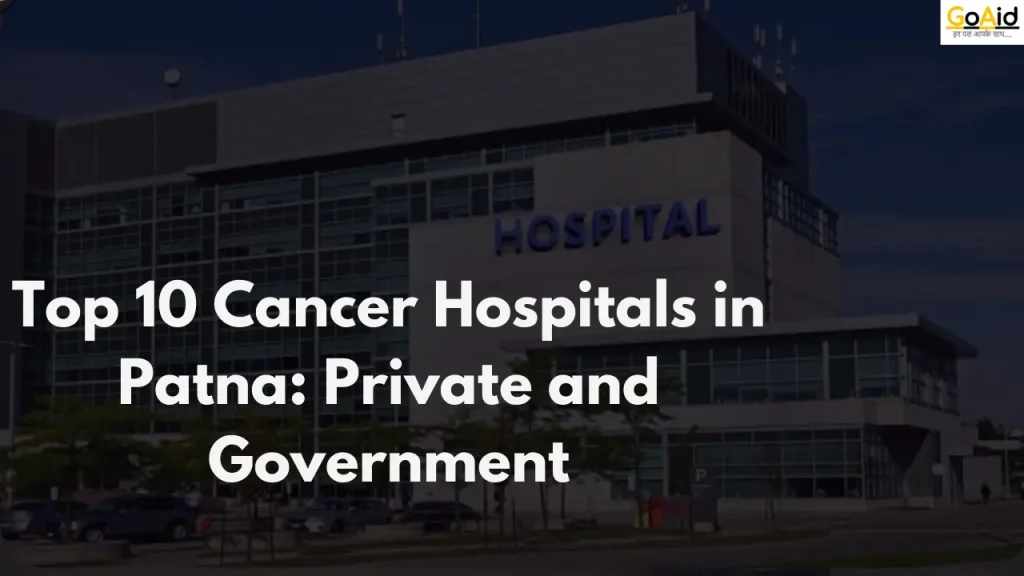 Top 10 Cancer Hospitals in Patna: Private and Government