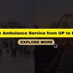 Book Ambulance Service from UP to Delhi