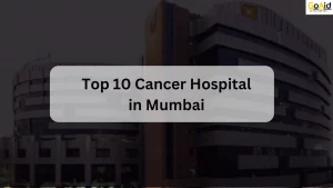 Top 10 Cancer Hospital in Mumbai