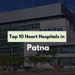 Top 10 Heart Hospitals in Patna