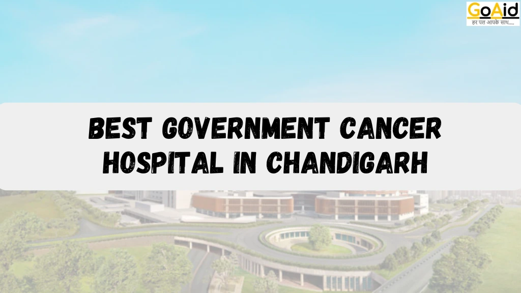 Best Government Cancer Hospital in Chandigarh