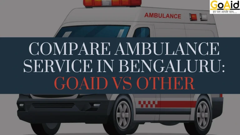 Compare Ambulance Service in Bengaluru: Goaid Vs Other