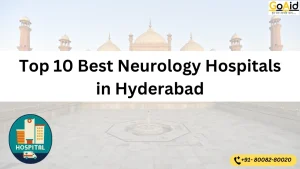 Top 10 Best Neurology Hospitals in Hyderabad