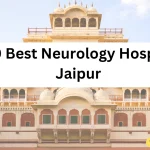 Top 10 Best Neurology Hospitals in Jaipur