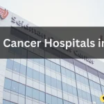 Top 10 Cancer Hospitals in India