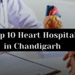 Top 10 Heart Hospital in Chandigarh 