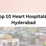 Top 10 Heart Hospitals in Hyderabad