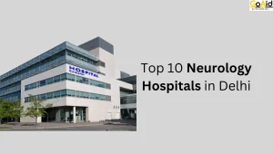 Top 10 Neurology Hospitals in Delhi