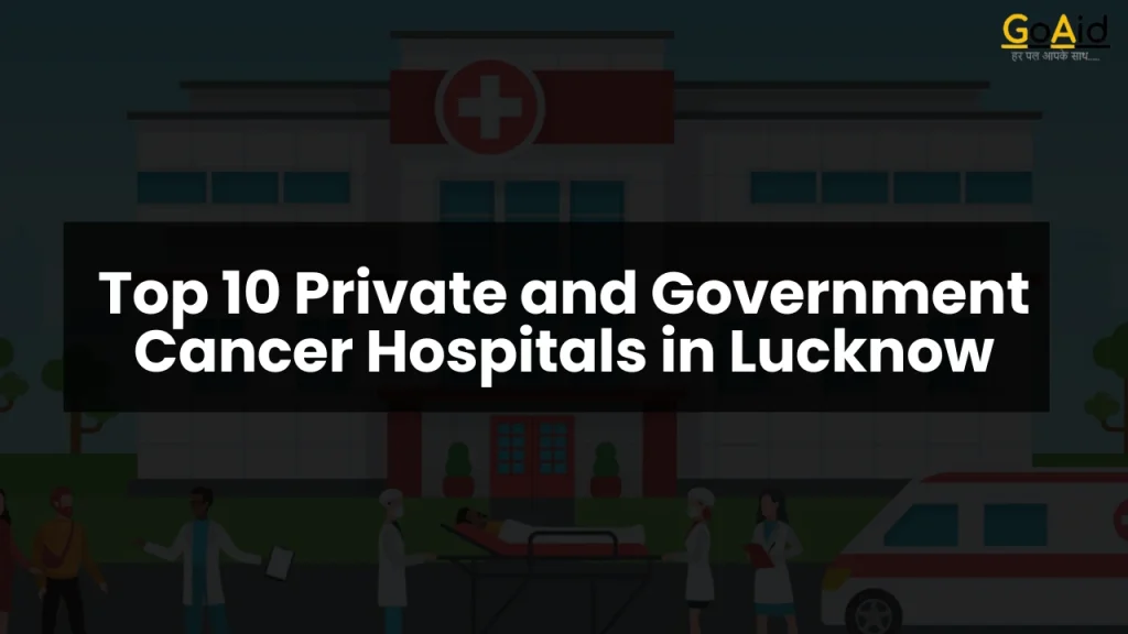 Top 10 Private and Government Cancer Hospitals in Lucknow