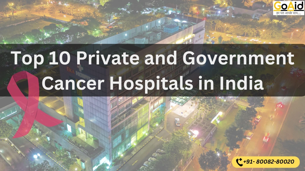 Top 10 Private and Government Cancer Hospitals in India