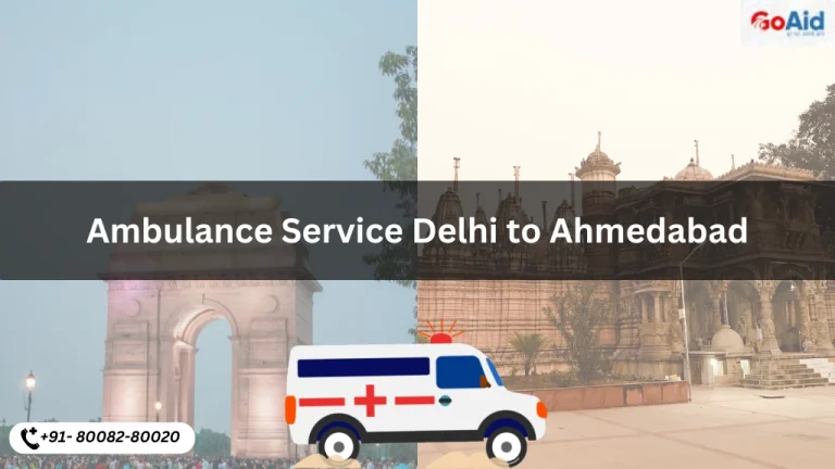 AMBULANCE SERVICE FROM DELHI TO AHMEDABAD