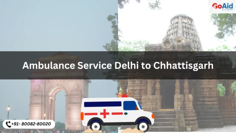 Ambulance Service Delhi to Chhattisgarh