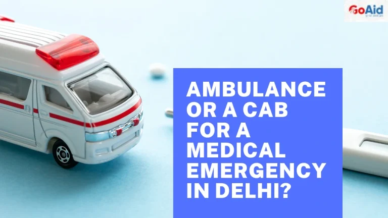 Ambulance or a Cab for a medical emergency in Delhi?